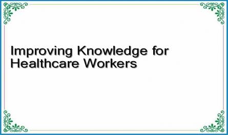 Improving Knowledge for Healthcare Workers