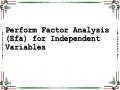 Perform Factor Analysis (Efa) for Independent Variables