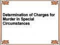Determination of Charges for Murder in Special Circumstances