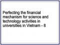 Perfecting the financial mechanism for science and technology activities in universities in Vietnam - 8