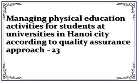 Managing physical education activities for students at universities in Hanoi city according to quality assurance approach - 23