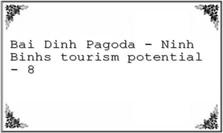Bai Dinh Pagoda - Ninh Binhs tourism potential - 8