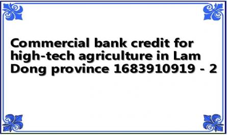 Commercial bank credit for high-tech agriculture in Lam Dong province 1683910919 - 2