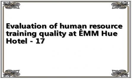 Evaluation of human resource training quality at ÊMM Hue Hotel - 17