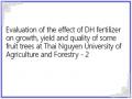 Evaluation of the effect of DH fertilizer on growth, yield and quality of some fruit trees at Thai Nguyen University of Agriculture and Forestry - 2