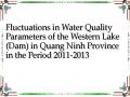 Fluctuations in Water Quality Parameters of the Western Lake (Dam) in Quang Ninh Province in the Period 2011-2013