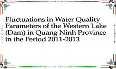 Fluctuations in Water Quality Parameters of the Western Lake (Dam) in Quang Ninh Province in the Period 2011-2013