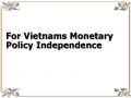 For Vietnams Monetary Policy Independence