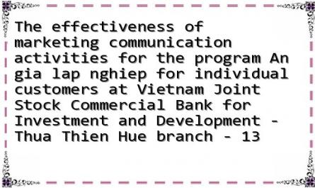 The effectiveness of marketing communication activities for the program An gia lap nghiep for individual customers at Vietnam Joint Stock Commercial Bank for Investment and Development - Thua Thien Hue branch - 13