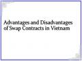 Advantages and Disadvantages of Swap Contracts in Vietnam