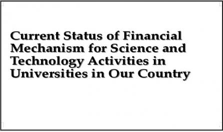 Current Status of Financial Mechanism for Science and Technology Activities in Universities in Our Country