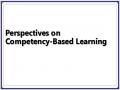 Perspectives on Competency-Based Learning