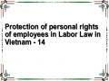 Protection of personal rights of employees in Labor Law in Vietnam - 14