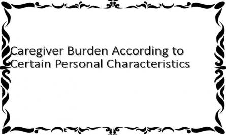 Caregiver Burden According to Certain Personal Characteristics