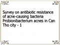 Survey on antibiotic resistance of acne-causing bacteria Probionibacterium acnes in Can Tho city - 1