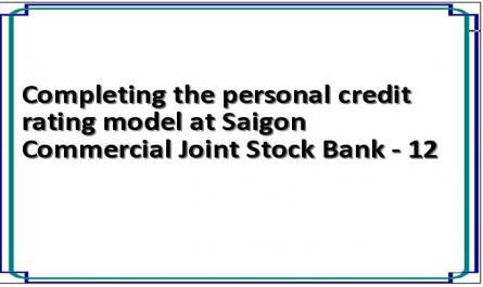 Completing the personal credit rating model at Saigon Commercial Joint Stock Bank - 12