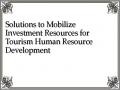 Solutions to Mobilize Investment Resources for Tourism Human Resource Development