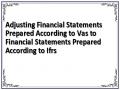 Adjusting Financial Statements Prepared According to Vas to Financial Statements Prepared According to Ifrs