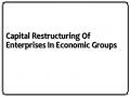 Capital Restructuring Of Enterprises In Economic Groups