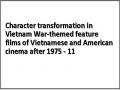 Character transformation in Vietnam War-themed feature films of Vietnamese and American cinema after 1975 - 11