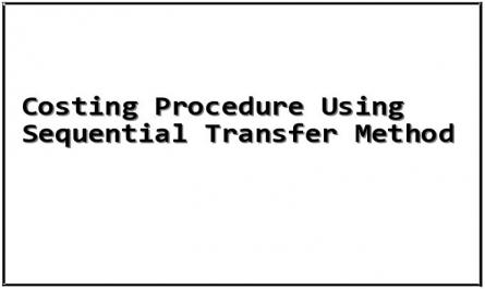 Costing Procedure Using Sequential Transfer Method