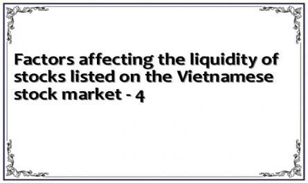 Factors affecting the liquidity of stocks listed on the Vietnamese stock market - 4