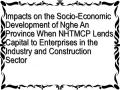 Impacts on the Socio-Economic Development of Nghe An Province When NHTMCP Lends Capital to Enterprises in the Industry and Construction Sector