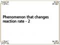 Phenomenon that changes reaction rate - 2