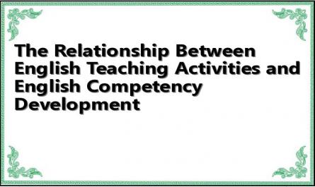 The Relationship Between English Teaching Activities and English Competency Development