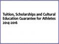 Tuition, Scholarships and Cultural Education Guarantee for Athletes 2014-2016