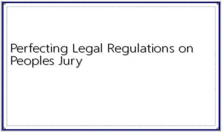 Perfecting Legal Regulations on Peoples Jury