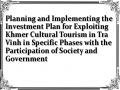 Planning and Implementing the Investment Plan for Exploiting Khmer Cultural Tourism in Tra Vinh in Specific Phases with the Participation of Society and Government