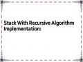 Stack With Recursive Algorithm Implementation: