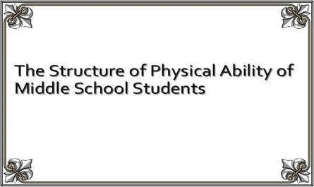 The Structure of Physical Ability of Middle School Students