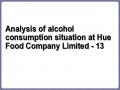 Analysis of alcohol consumption situation at Hue Food Company Limited - 13