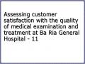 Assessing customer satisfaction with the quality of medical examination and treatment at Ba Ria General Hospital - 11