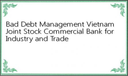 Bad Debt Management Vietnam Joint Stock Commercial Bank for Industry and Trade