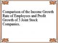Comparison of the Income Growth Rate of Employees and Profit Growth of 3 Joint Stock Companies.