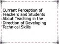 Current Perception of Teachers and Students About Teaching in the Direction of Developing Technical Skills