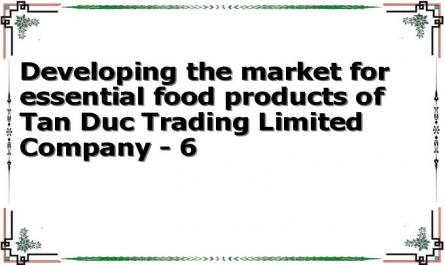 Developing the market for essential food products of Tan Duc Trading Limited Company - 6