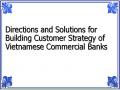 Directions and Solutions for Building Customer Strategy of Vietnamese Commercial Banks