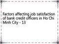 Factors affecting job satisfaction of bank credit officers in Ho Chi Minh City - 13