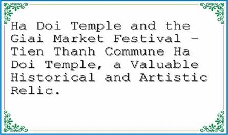 Ha Doi Temple and the Giai Market Festival – Tien Thanh Commune Ha Doi Temple, a Valuable Historical and Artistic Relic.