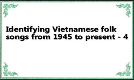 Identifying Vietnamese folk songs from 1945 to present - 4