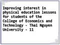Improving interest in physical education lessons for students of the College of Economics and Technology - Thai Nguyen University - 11
