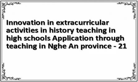 Innovation in extracurricular activities in history teaching in high schools Application through teaching in Nghe An province - 21