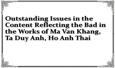 Outstanding Issues in the Content Reflecting the Bad in the Works of Ma Van Khang, Ta Duy Anh, Ho Anh Thai