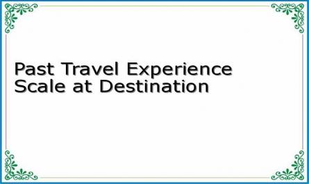 Past Travel Experience Scale at Destination