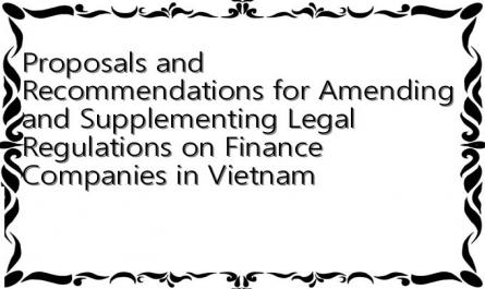Proposals and Recommendations for Amending and Supplementing Legal Regulations on Finance Companies in Vietnam