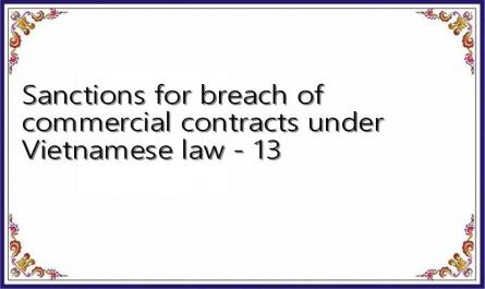 Sanctions for breach of commercial contracts under Vietnamese law - 13